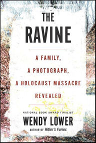 Free english ebooks pdf download The Ravine: A Family, a Photograph, a Holocaust Massacre Revealed by Wendy Lower 9780544828698
