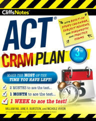 Title: CliffsNotes ACT Cram Plan, 3rd Edition, Author: William Ma