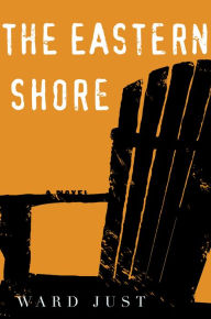 Title: The Eastern Shore, Author: Ward Just