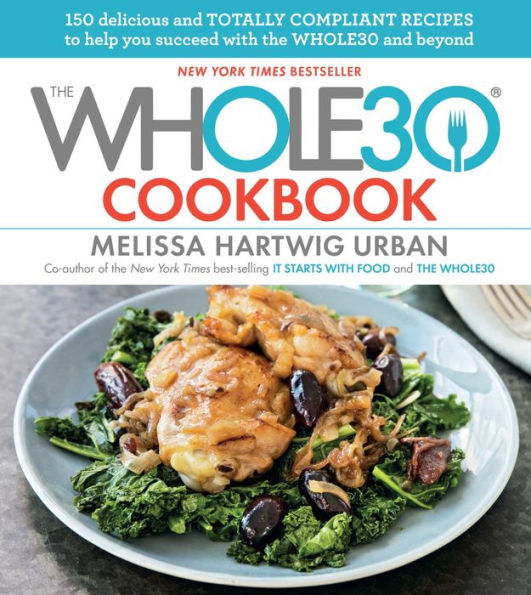 The Whole30 Cookbook: A Fast and Easy Whole30 Cookbook