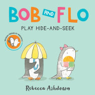 Title: Bob and Flo Play Hide-and-Seek Board Book, Author: Rebecca Ashdown