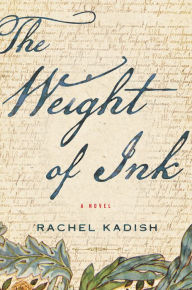 Title: The Weight of Ink, Author: Rachel Kadish