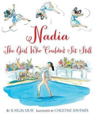 Title: Nadia: The Girl Who Couldn't Sit Still, Author: Karlin Gray