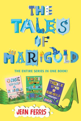 The Tales Of Marigold Once Upon A Marigold Twice Upon A Marigold Thrice Upon A Marigold By Jean Ferris Nook Book Ebook Barnes Noble