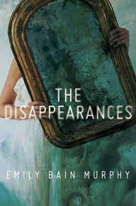 Title: The Disappearances, Author: Emily Bain Murphy