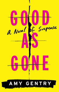 Title: Good as Gone, Author: Amy Gentry