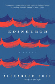 Title: Edinburgh, Author: Alexander  Chee