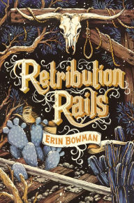 Title: Retribution Rails, Author: Erin Bowman