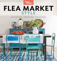 Title: Better Homes and Gardens Flea Market Style: Fresh Ideas for Your Vintage Finds, Author: Better Homes and Gardens