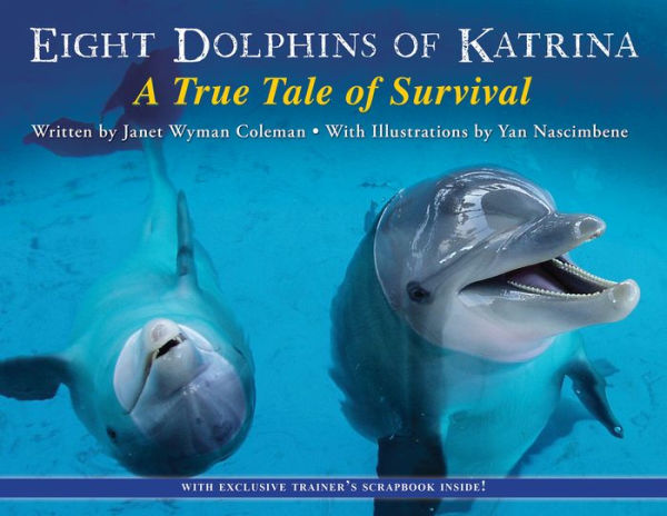 Eight Dolphins of Katrina: A True Tale Survival