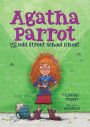 Agatha Parrot and the Odd Street School Ghost (Agatha Parrot Series #6)