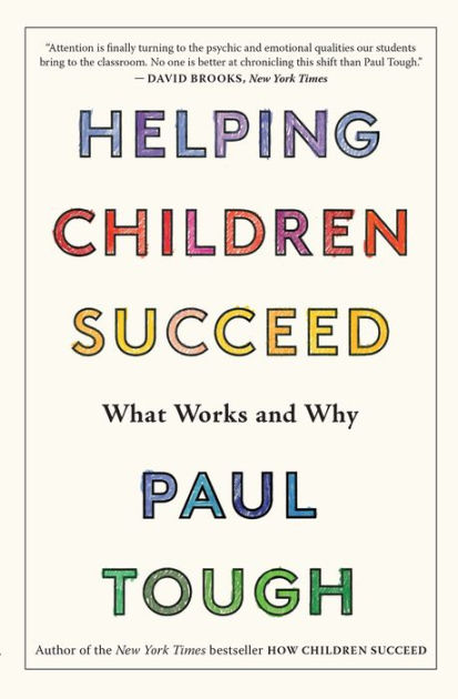 Helping Children Succeed: What Works and Why by Paul Tough, Paperback ...