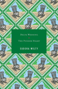 Title: Delta Wedding / The Ponder Heart, Author: Eudora Welty