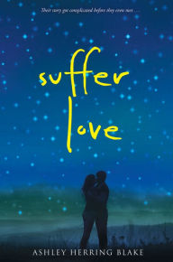 Title: Suffer Love, Author: Ashley Herring Blake