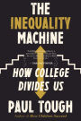 The Inequality Machine: How College Divides Us