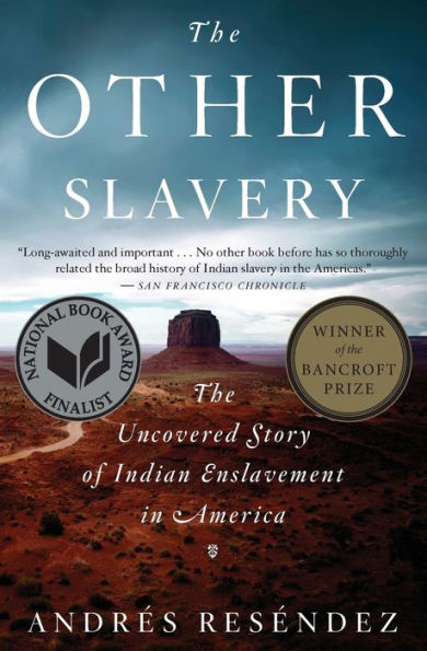 The Other Slavery: The Uncovered Story of Indian Enslavement in America