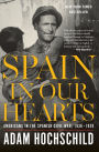 Spain in Our Hearts: Americans in the Spanish Civil War, 1936-1939