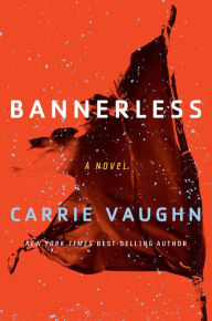 Title: Bannerless: A Novel, Author: Carrie Vaughn