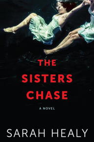 Title: The Sisters Chase, Author: Sarah Healy