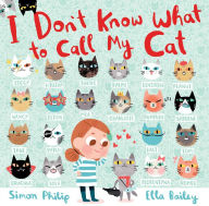 Title: I Don't Know What to Call My Cat, Author: Simon Philip