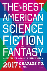 Title: The Best American Science Fiction And Fantasy 2017, Author: Charles Yu
