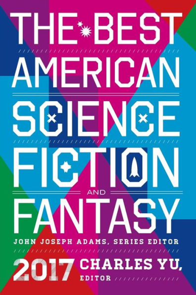 The Best American Science Fiction And Fantasy 2017