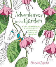 Title: Adventures in the Garden: A Coloring Book, Author: Patricia Zapata