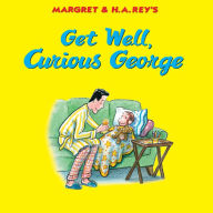 Title: Get Well, Curious George, Author: H. A. Rey