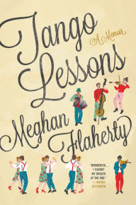 It series book free download Tango Lessons: A Memoir English version by Meghan Flaherty 9780544986633