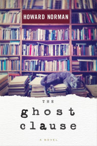 Title: The Ghost Clause: A Novel, Author: Howard Norman