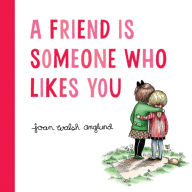 Title: A Friend Is Someone Who Likes You, Author: Joan Walsh Anglund