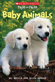 Title: Baby Animals (Scholastic True or False), Author: Melvin Berger