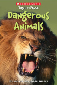Title: Dangerous Animals (Scholastic True or False), Author: Melvin Berger