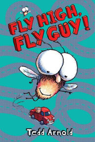 Title: Fly High, Fly Guy! (Fly Guy Series #5), Author: Tedd Arnold