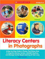 Literacy Centers in Photographs: A Step-by-Step Guide in Photos That Shows How to Organize Literacy Centers, Establish Routines, and Manage Center-Based Learning All Year Long