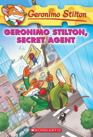Title: Geronimo Stilton, Secret Agent (Geronimo Stilton Series #34), Author: Geronimo Stilton
