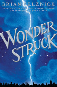 Title: Wonderstruck, Author: Brian Selznick
