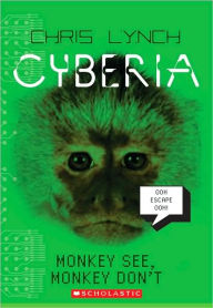 Title: Monkey See, Monkey Don't (Cyberia Series #2), Author: Chris Lynch