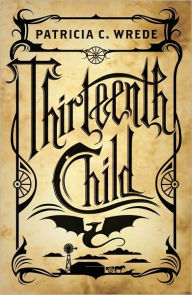 Title: Thirteenth Child (Frontier Magic Series #1), Author: Patricia C. Wrede