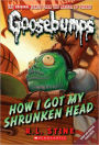 How I Got My Shrunken Head (Classic Goosebumps Series #10)