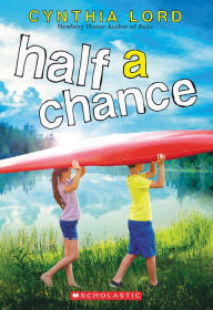 Title: Half a Chance, Author: Cynthia Lord