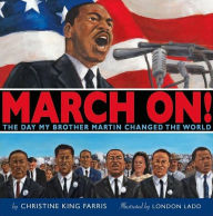Title: March On!: The Day My Brother Martin Changed the World, Author: Christine King Farris