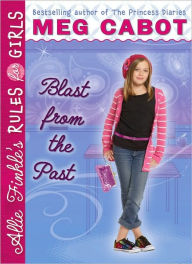 Title: Blast from the Past (Allie Finkle's Rules for Girls Series #6), Author: Meg Cabot