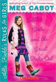 Title: Glitter Girls and the Great Fake Out (Allie Finkle's Rules for Girls Series #5), Author: Meg Cabot