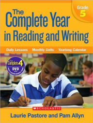 Title: Complete Year in Reading and Writing: Grade 5: Daily Lessons - Monthly Units - Yearlong Calendar, Author: Laurie Pastore