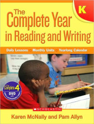 Title: Complete Year in Reading and Writing: Kindergarten: Daily Lessons - Monthly Units - Yearlong Calendar, Author: Karen McNally