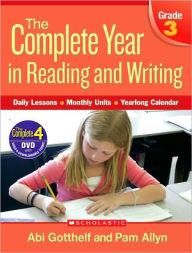 Title: Complete Year in Reading and Writing: Grade 3: Daily Lessons - Monthly Units - Yearlong Calendar, Author: Abi Gotthelf