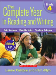 Title: Complete Year in Reading and Writing: Grade 4: Daily Lessons - Monthly Units - Yearlong Calendar, Author: Laurie Pastore