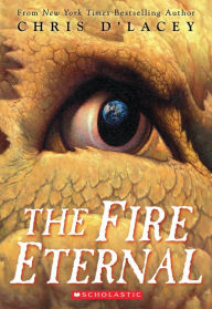 Title: The Fire Eternal (The Last Dragon Chronicles Series #4), Author: Chris d'Lacey