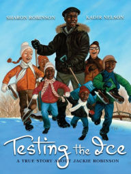 Title: Testing the Ice: A True Story About Jackie Robinson, Author: Sharon Robinson